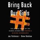 Drew Hinshaw, Joe Parkinson, Will Damron - Bring Back Our Girls Lib/E: The Untold Story of the Global Search for Nigeria's Missing Schoolgirls (Audio book)