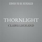 Claire Legrand, Billie Fulford-Brown - Thornlight Lib/E (Audio book)