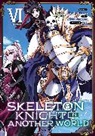 Ennki Hakari, Keg, Akira Sawano, Akira Sawano - Skeleton Knight in Another World (Manga) Vol. 6