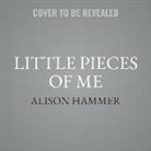 Alison Hammer, Piper Goodeve, Sarah Naughton - Little Pieces of Me Lib/E (Audio book)