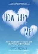 David Friedman - How They Met Real Stories of True Love and the Power of Serendipity (2nd Edition)