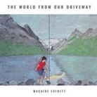 Macaire Everett - The World from Our Driveway