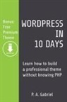 P. A. Gabriel - WordPress in 10 Days
