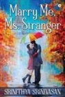Srinithya Srinivasan - Marry Me, Ms. Stranger