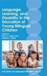 Alfredo J. Artiles, Dina C. Castro - Language, Learning, and Disability in the Education of Young Bilingual Children