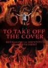 Timothy Wikstrom - To Take Off the Cover: Revealing the Identity of the Antichrist