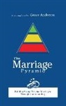 Grace Anderson - The Marriage Pyramid: Building Strong Marriages Through Understanding