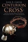 John B. Carter - Centurion at the Cross
