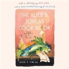 Alice B. Toklas, Mark Bramhall, Romy Nordlinger - The Alice B. Toklas Cook Book Lib/E (Audio book)