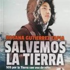 Rosana Gutiérrez, Ernesto Tissot - Salvemos La Tierra: SOS Por La Tierra Con Voz de Niño (Hörbuch)