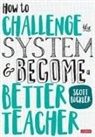 Scott Buckler, Buckler Scott, Scott Buckler - How to Challenge the System and Become a Better Teacher