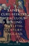 Ruth J Salter, Ruth J. Salter, Ruth J. (Person) Salter - Saints, Cure-Seekers and Miraculous Healing in Twelfth-Century England