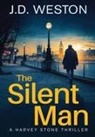 J. D. Weston - The Silent Man: A British Detective Crime Thriller