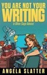 Angela Slatter - You Are Not Your Writing & Other Sage Advice