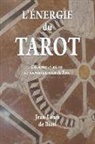 Jean-Louis De Biasi - L'énergie du Tarot: Découvrez et utilisez les pouvoirs inconnus du Tarot