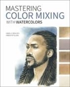 Fabien Petillion, Isabelle Roelofs, Isabelle Petillion Roelofs - Mastering Color Mixing With Watercolors