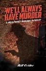 Bill Crider, Bob McLain - We'll Always Have Murder: A Humphrey Bogart Mystery