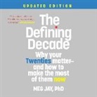 Meg Jay, Meg Jay - The Defining Decade Lib/E: Why Your Twenties Matter--And How to Make the Most of Them Now (Updated Edition) (Hörbuch)