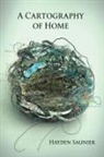 Hayden Saunier, Diane Lockward - A Cartography of Home