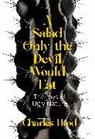 Charles Hood, Hood Charles - A Salad Only the Devil Would Eat
