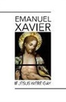Emanuel Xavier - If Jesus Were Gay