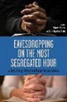Andrew M. Manis, Andrew M Manis, Andrew M. Manis - Eavesdropping on the Most Segregated Hour