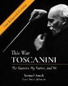 Samuel Antek, Robert Hupka - This Was Toscanini