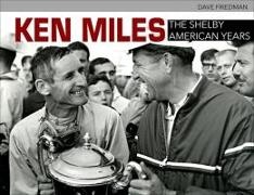 Dave Friedman, David Friedman - Ken Miles The Shelby American Years