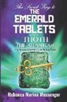 Rebecca Marina Messenger, Lee Wolf - The Secret Key To The Emerald Tablets: Revealed By Thoth The Atlantean With His Divine Counterpart