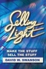 David Swanson - Selling Light: Make the Stuff. Sell the Stuff