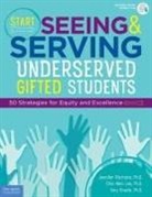 Amy Graefe, Chin-Wen Lee, Jennifer Ritchotte - Start Seeing and Serving Underserved Gifted Students