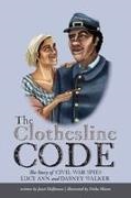 Janet Halfmann, Trisha Mason - The Clothesline Code The Story of Civil War Spies Lucy Ann and Dabney Walker