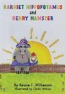 Bessie T. Wilkerson, Cindy Wilson - Harriet Hippopotamus and Henry Hamster