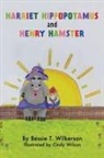 Bessie T. Wilkerson, Cindy Wilson - Harriet Hippopotamus and Henry Hamster