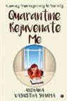 Archana Vashistha Sharma - Quarantine Rejuvenate Me: A Journey from Negativity to Positivity