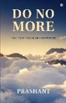 Prashant - Do No More: For Your Peace And Happiness