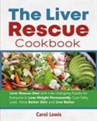 Carol Lewis, Alex Smith - The Liver Rescue Cookbook