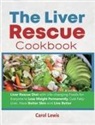 Carol Lewis, Alex Smith - The Liver Rescue Cookbook