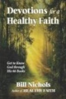 Bill Nichols - Devotions for a Healthy Faith: Get to Know God through His 66 Books