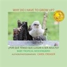 Carol Creager - Why Do I Have to Grow Up? ¿POR QUÉ TENGO QUE LLEGAR A SER ADULTO? BABY TROPICAL MOCKINGBIRD