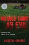 Andrew Hunkins - No Such Thing as Evil: Book 1 in the Circle of Six Series