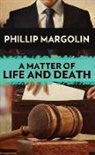 Phillip Margolin - A Matter of Life and Death
