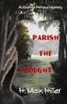 H. Max Hiller - Parish the Thought