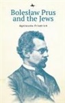 Agnieszka Friedrich - Bolesław Prus and the Jews