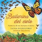 Tania DeGregorio - Bailarina del Cielo: Aventuras de Una Mariposa Monarca