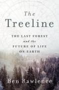 Ben Rawlence - The Treeline The Last Forest and the Future of Life on Earth