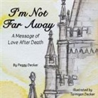 Peggy Decker, Tarmigan Decker - I'm Not Far Away