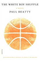 Paul Beatty - The White Boy Shuffle