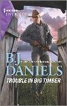 B. J. Daniels - Trouble in Big Timber