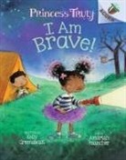 Kelly Greenawalt, Amariah Rauscher - I Am Brave!: An Acorn Book (Princess Truly #5)